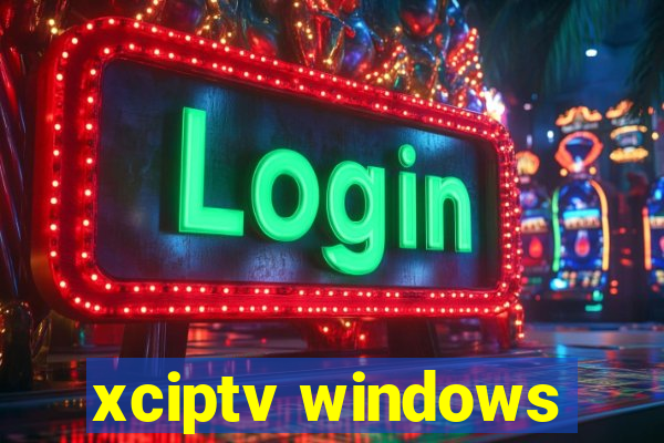 xciptv windows