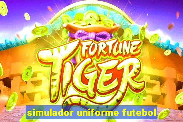 simulador uniforme futebol