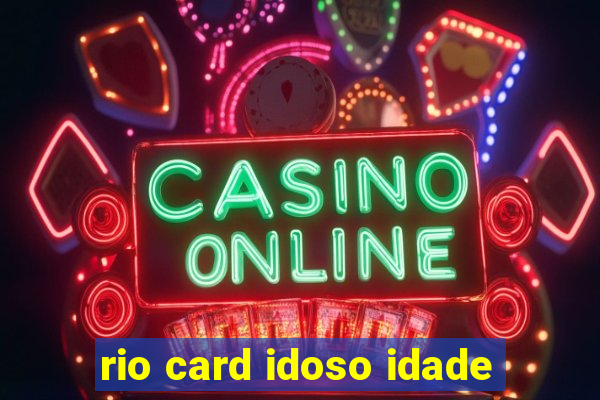 rio card idoso idade