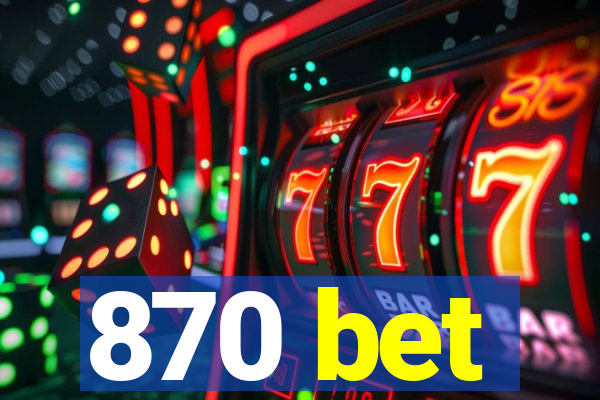 870 bet