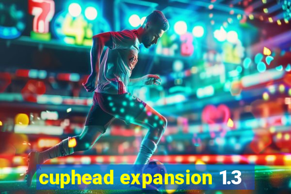 cuphead expansion 1.3