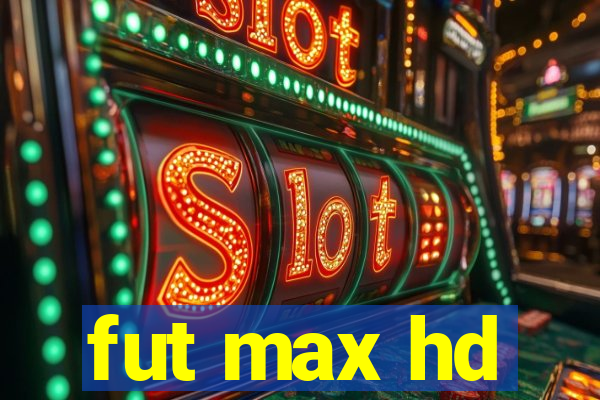 fut max hd