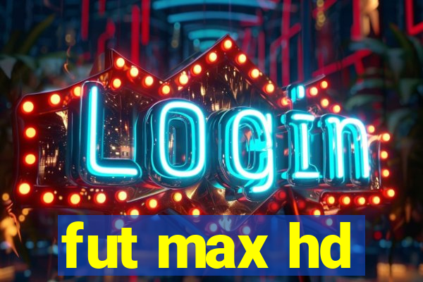 fut max hd