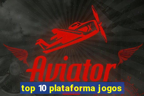 top 10 plataforma jogos