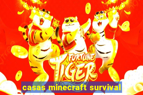 casas minecraft survival