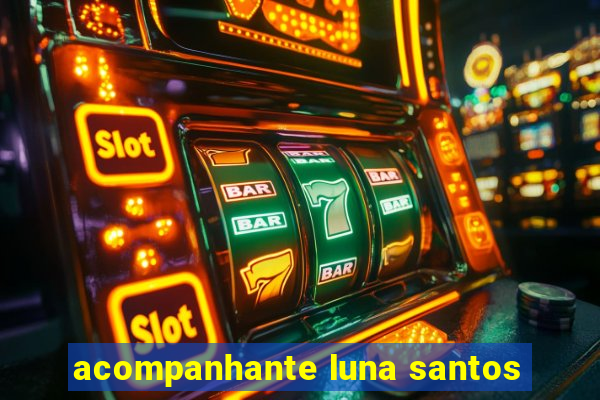 acompanhante luna santos