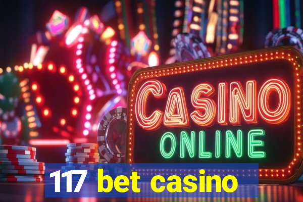 117 bet casino