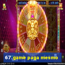 67.game paga mesmo