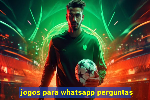 jogos para whatsapp perguntas