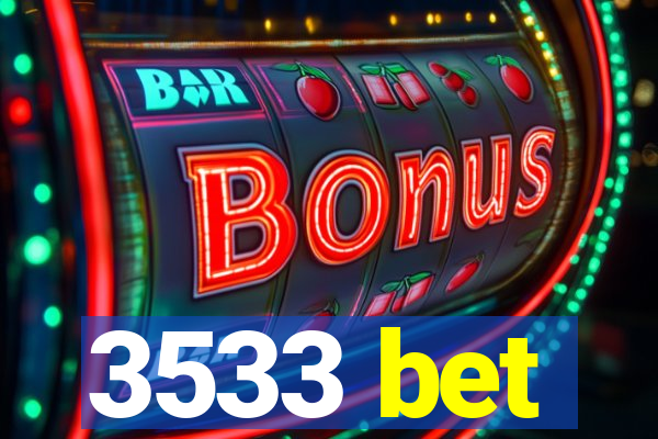 3533 bet