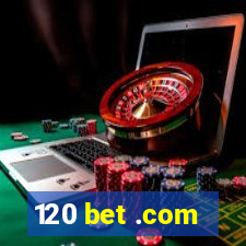 120 bet .com