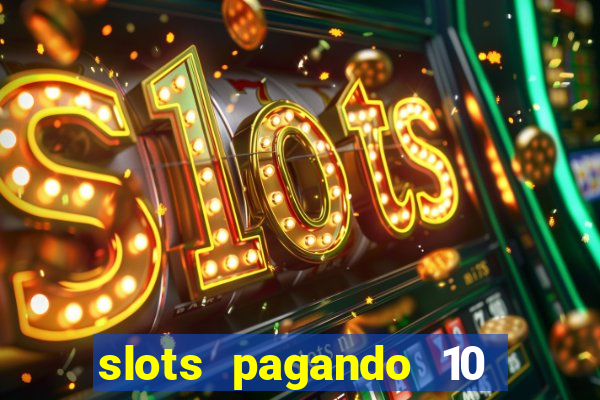 slots pagando 10 no cadastro