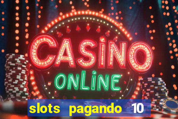 slots pagando 10 no cadastro