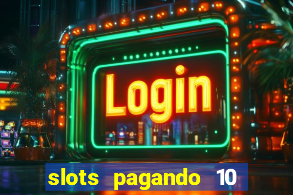 slots pagando 10 no cadastro