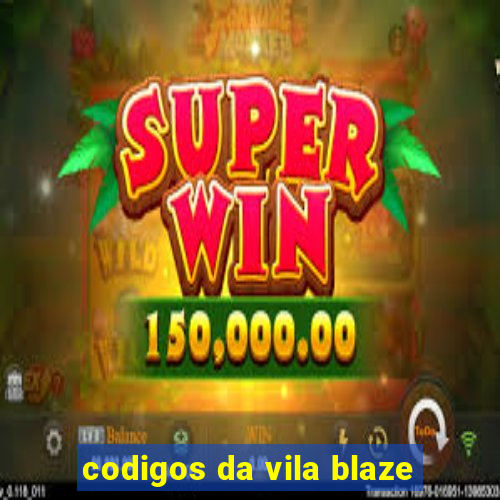 codigos da vila blaze