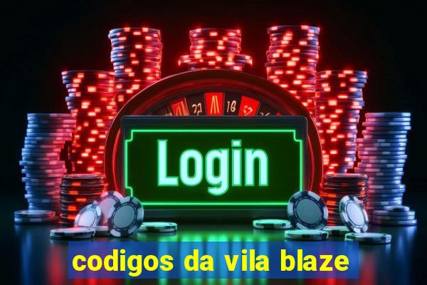 codigos da vila blaze