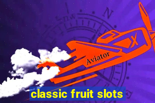 classic fruit slots