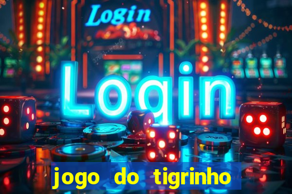 jogo do tigrinho de 2 reais