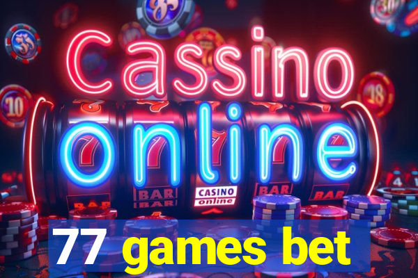 77 games bet