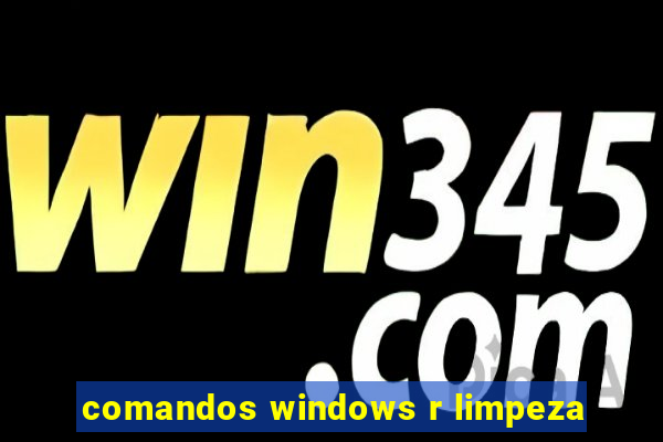 comandos windows r limpeza