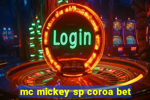 mc mickey sp coroa bet