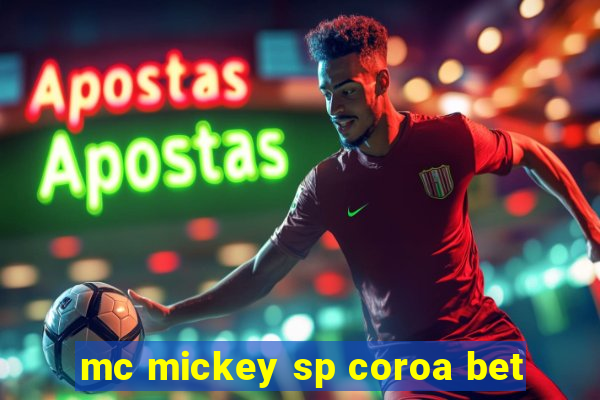 mc mickey sp coroa bet