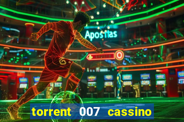 torrent 007 cassino royale legendado