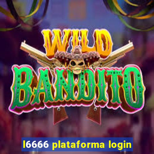 l6666 plataforma login