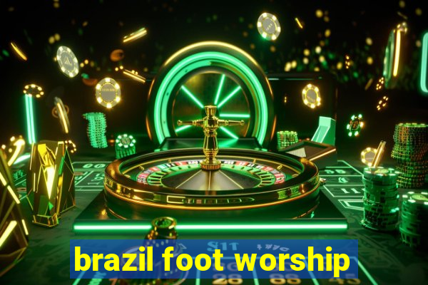 brazil foot worship