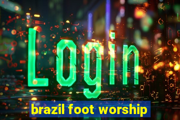 brazil foot worship