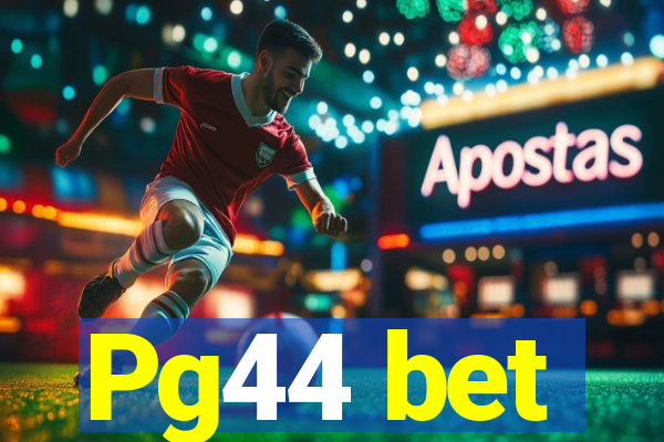 Pg44 bet