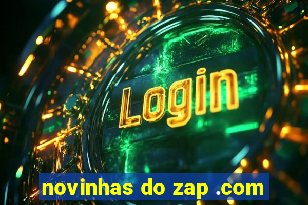 novinhas do zap .com