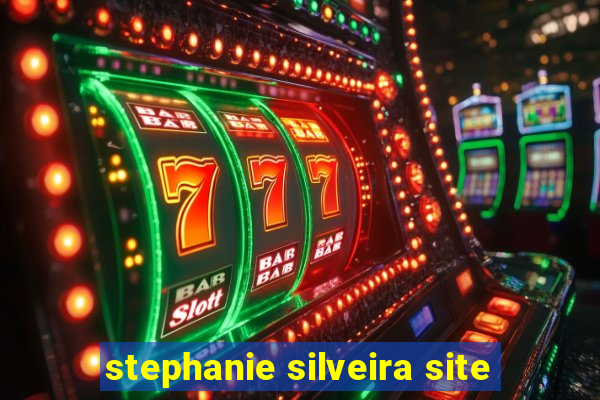 stephanie silveira site