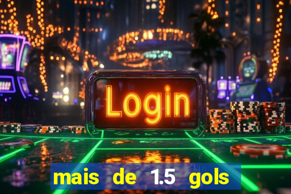 mais de 1.5 gols o que significa betano