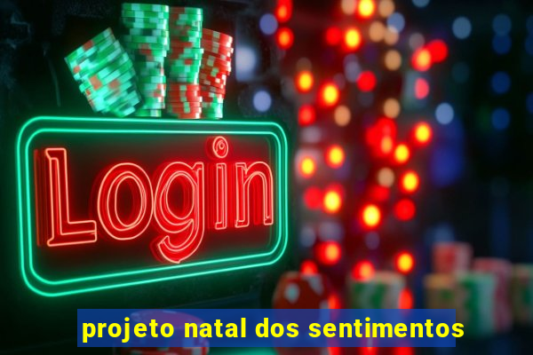 projeto natal dos sentimentos