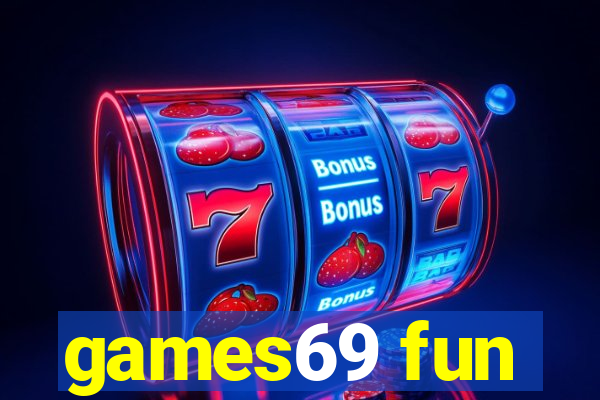 games69 fun