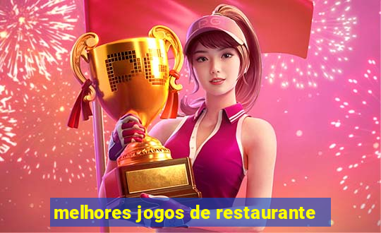 melhores jogos de restaurante