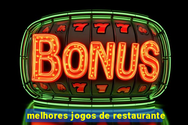 melhores jogos de restaurante