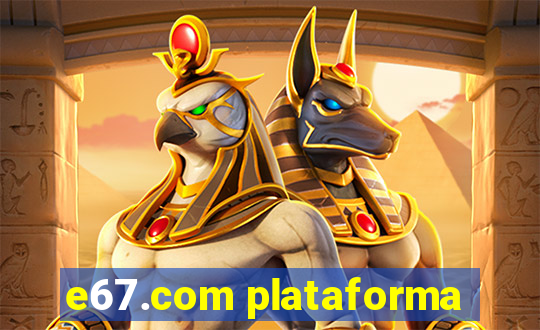 e67.com plataforma