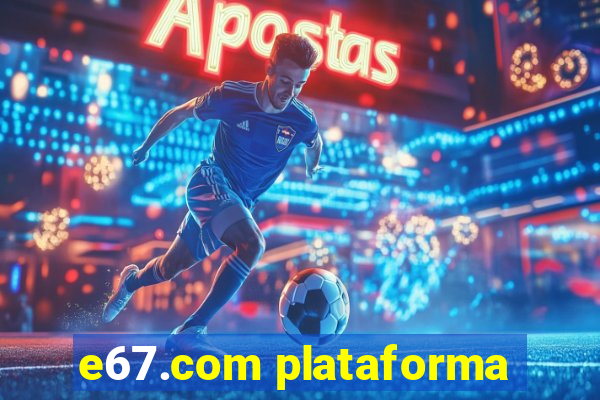 e67.com plataforma