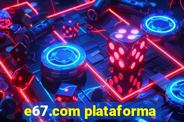 e67.com plataforma