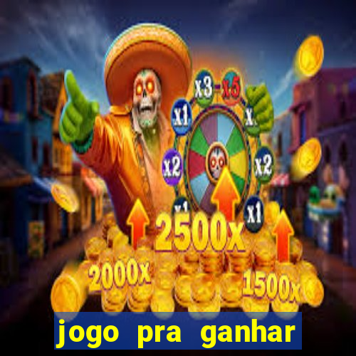 jogo pra ganhar dinheiro rapido