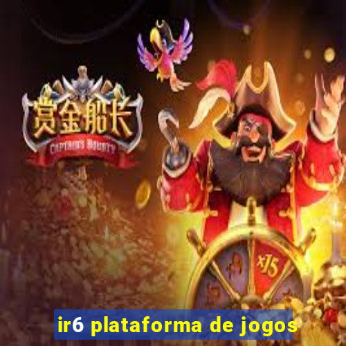 ir6 plataforma de jogos