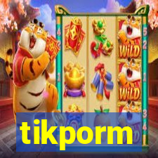 tikporm