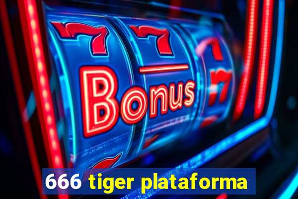 666 tiger plataforma