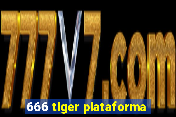 666 tiger plataforma