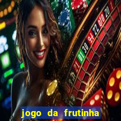jogo da frutinha que paga dinheiro
