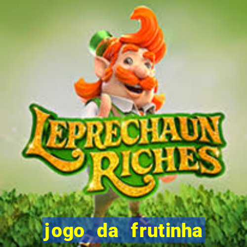 jogo da frutinha que paga dinheiro