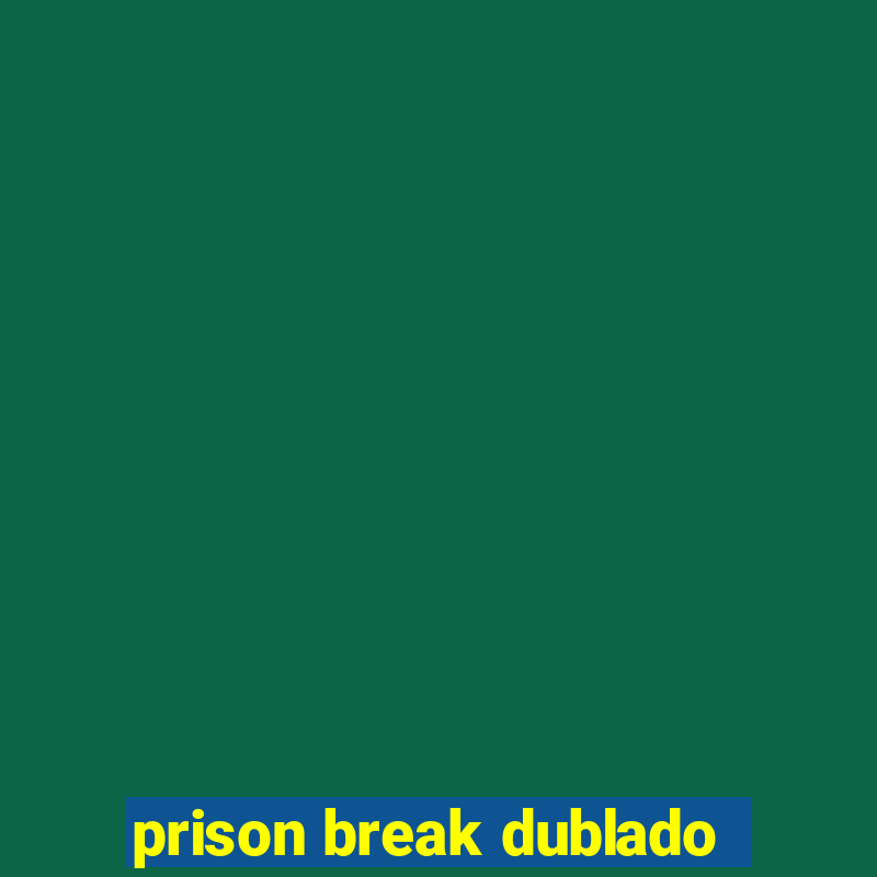 prison break dublado