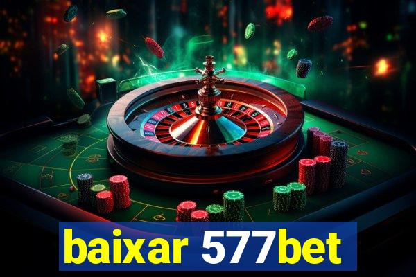 baixar 577bet